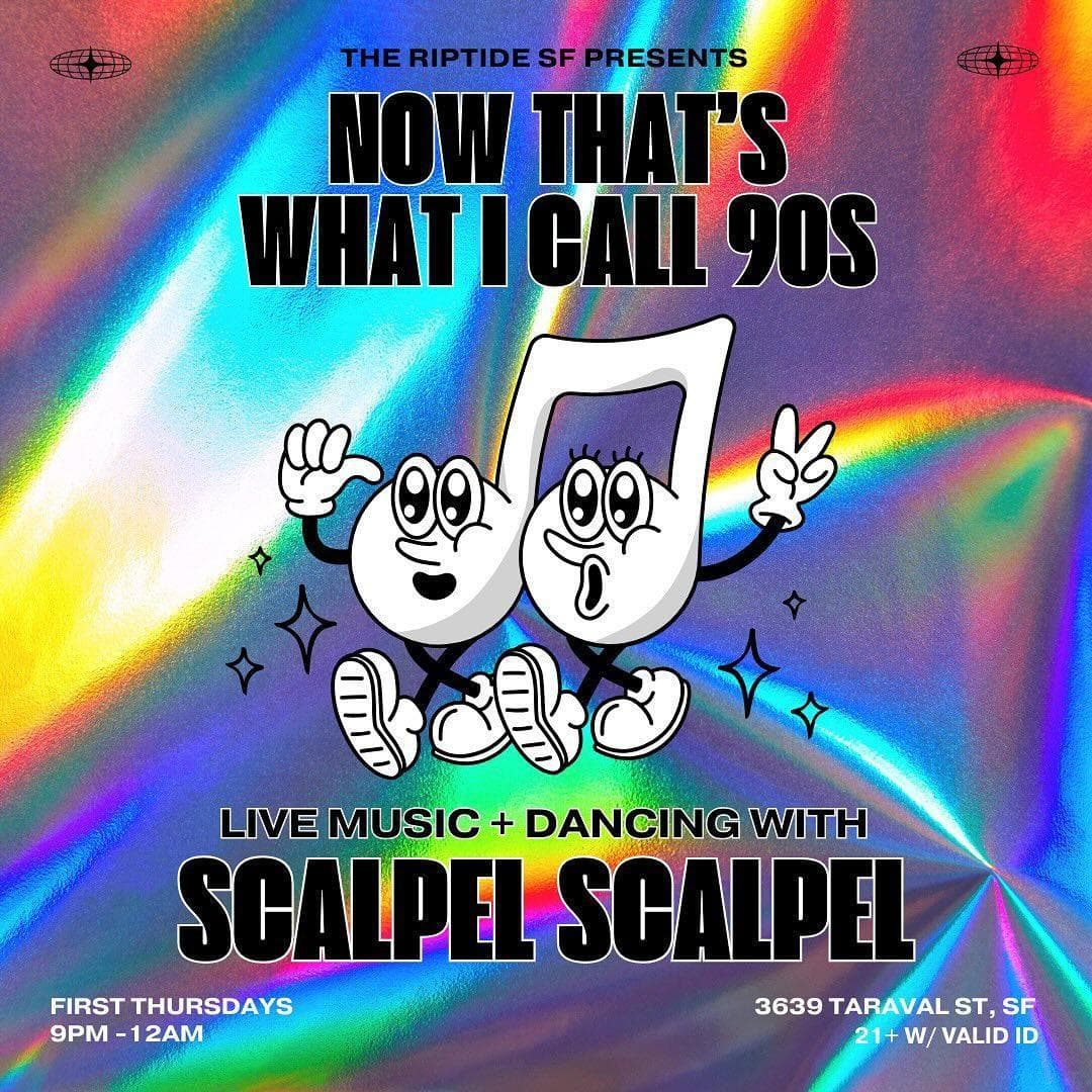 Live Music: Now that's what I Call 90s dance party w/ Scalpel Scalpel