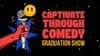 Captivate Through Comedy 101 Graduation Show